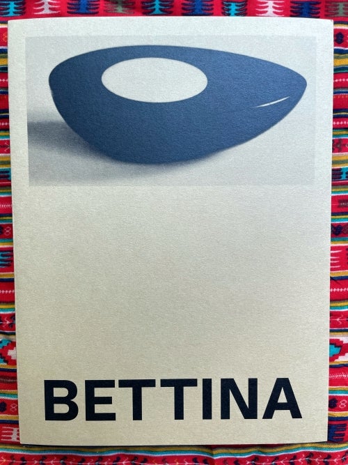 Bettina: Photographs and works by Bettina Grossman. Bettina Grossman.