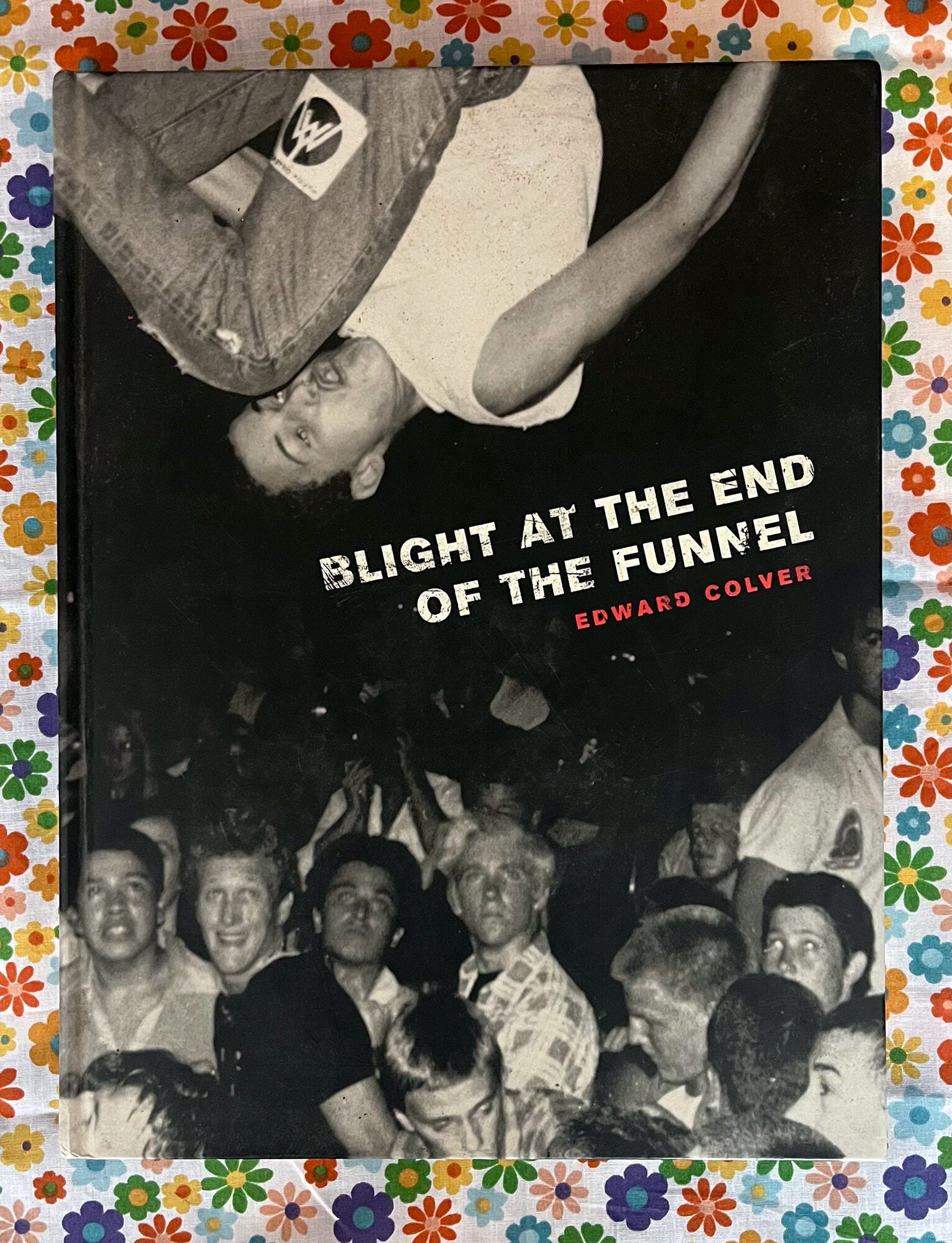 Colver Inlet Funnel Blight at the End of the Funnel | Edward Colver | First Edition