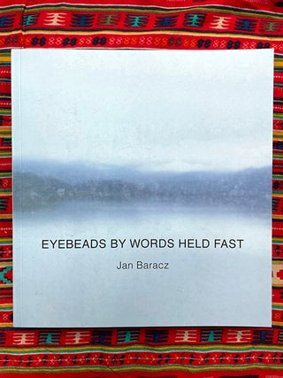 Eyebeads By Words Held Fast. Jan Baracz.
