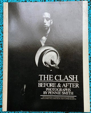The Clash : Before & After. Pennie Smith.