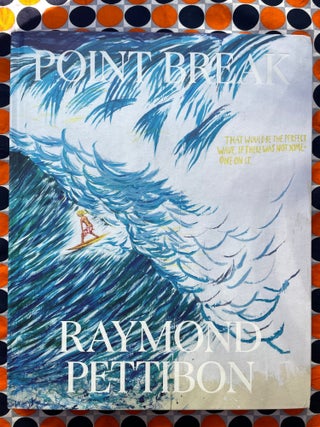 Point Break : Raymond Pettibon, Surfers and Waves. Raymond Pettibon.