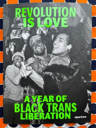 Revolution Is Love: A Year of Black Trans Liberation. Joela Rivera Qween Jean, Mikelle Street. Raquel Willis, Qween Jean, Interviews.