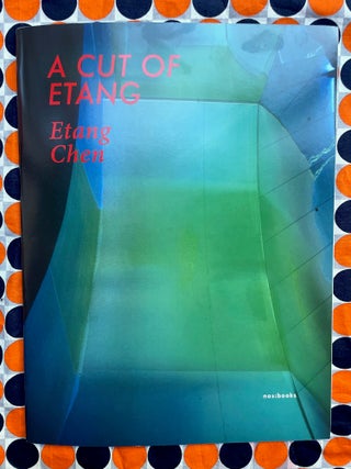 A Cut of Etang. Etang Chen.