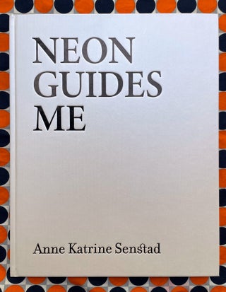 Neon Guides Me. Anne Katrine Senstad.