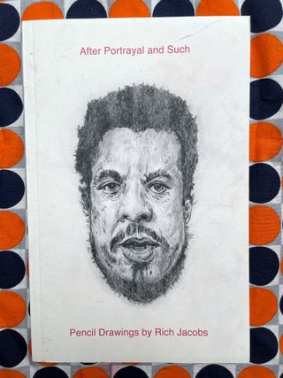 After Portrayal and Such : Pencil Drawings by Rich Jacobs. Rich Jacobs.
