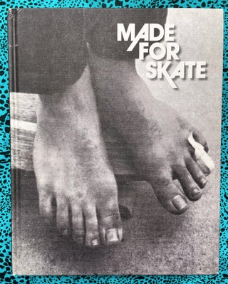 Made for Skate: 10th Anniversary Edition: The Illustrated History of Skateboard Footwear. Dirk Vogel Jürgen Blümlein, Author.