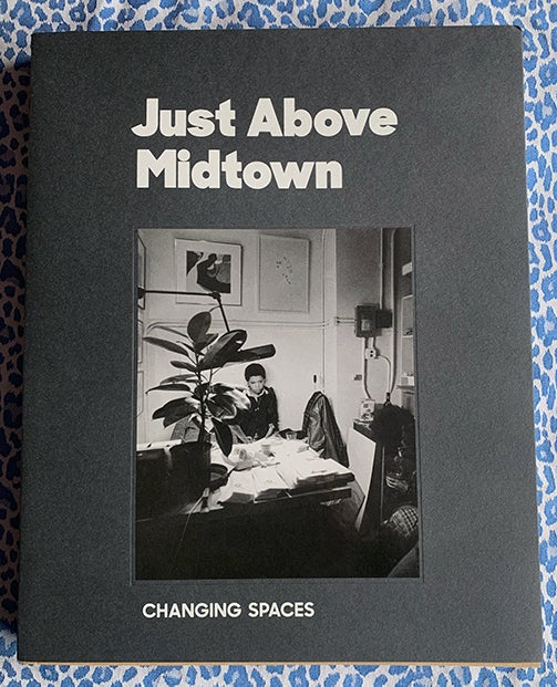 Just Above Midtown: Changing Spaces.