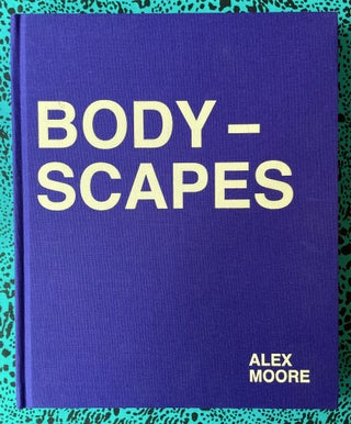 Body-Scapes. Alex Moore.