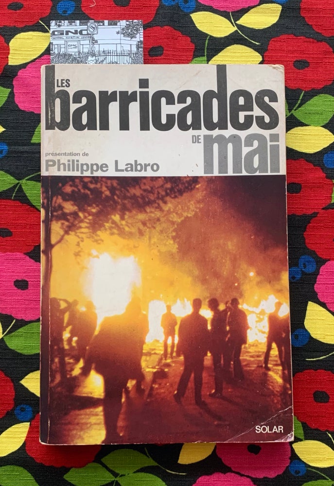 Les barricades de mai. Jean-Pierre Bonnotte Philippe Labro, Gilles Caron, Henri Bureau, Jean Lattes, text, photos.