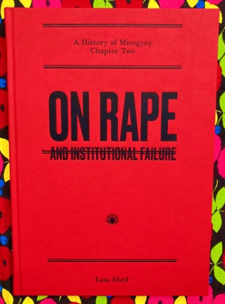 On Rape : An Institutional Failure. Laia Abril.