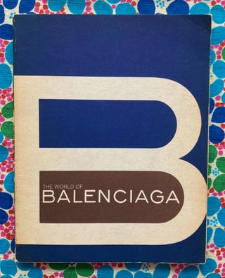 The World of Balenciaga. Balenciaga.