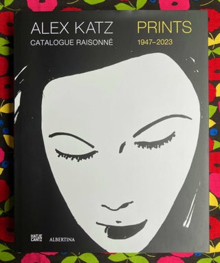 Prints: Catalogue Raisonné, 1947–2022. Alex Katz.