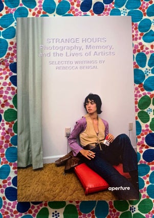 Strange Hours: Photography, Memory, and the Lives of Artists. Rebecca Bengal.