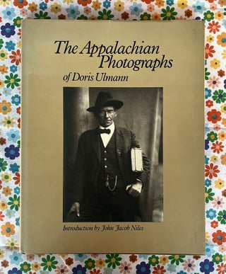The Appalachian Photographs of Doris Ulmann. John Jacob Niles Doris Ulmann, Introduction.
