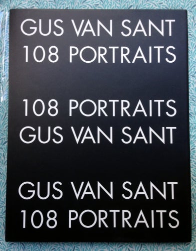 108 Portraits | Gus Van Sant | First Edition