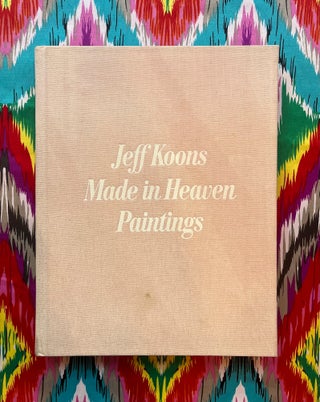 Made in Heaven : Paintings. Alison Gingeras Jeff Koons, Introduction.