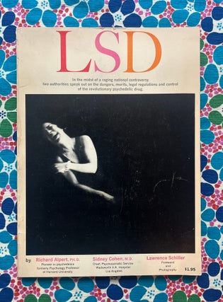 LSD. Photographs, Forward, Richard Alpert Lawrence Schiller, PH D., M. D. Sidney Cohen, Carol Sturm Smith, Texts.