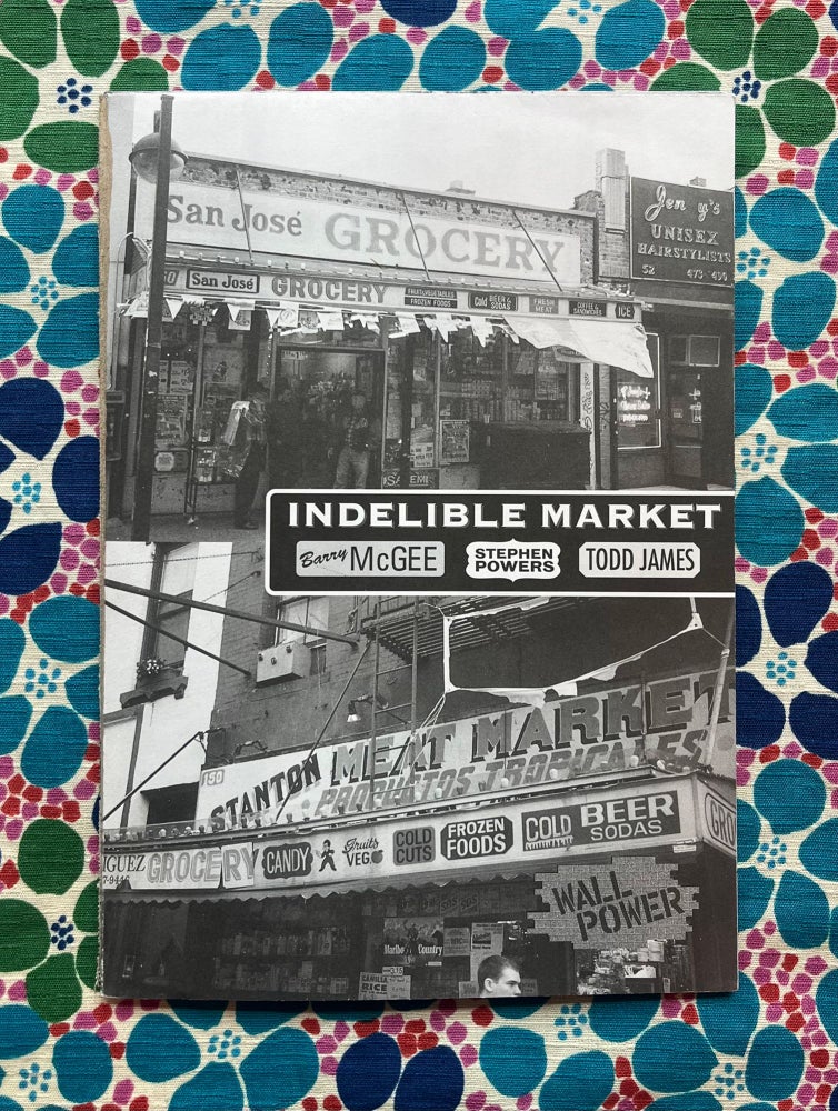 Indelible Market. Stephen Powers Barry McGee, Todd James.