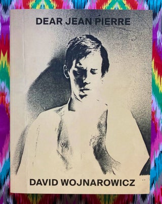 Dear Jean Pierre. David Wojnarowicz.