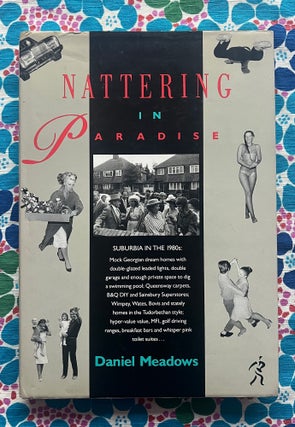 Nattering in Paradise: A Word from the Suburbs. Daniel Meadows.