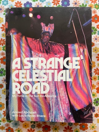 A Strange Celestial Road. Ahmed Adullah, Louis Reyes Rivera.