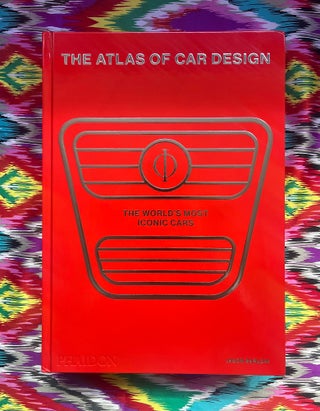 The Atlas of Car Design : The World's Most Iconic Cars (Rally Red Edition). Jason Barlow.