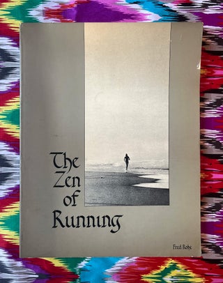 The Zen of Running. Dennis Anderson Fred Rohe, Photos.