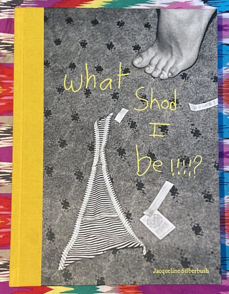 What Shod I be!!!!? Jacqueline Silberbush.