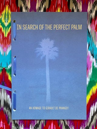 In Search of the Perfect Palm : An Homage to Girault de Prangey. Charles Johnstone.