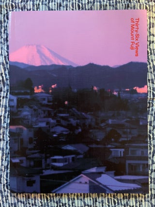 Thirty-Six Views of Mount Fuji. Takashi Homma.