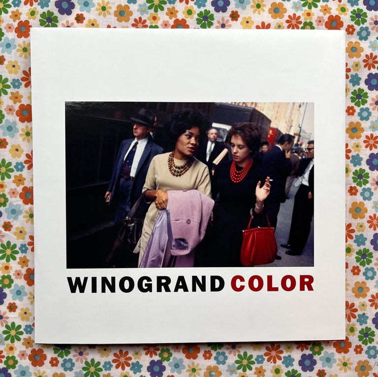 Winogrand Color. Michael Almereyda Garry Winogrand, Susan Kismaric, Edited, Afterword.