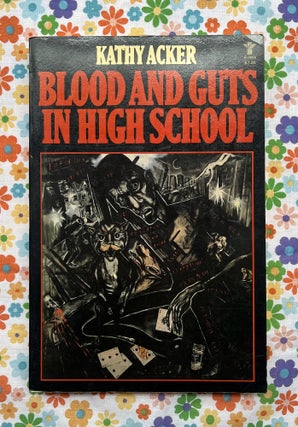 Blood and Guts in High School. Kathy Acker.