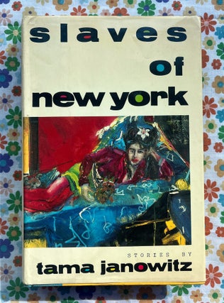 Slaves of New York: Stories by Tama Janowitz. Tama Janowitz.