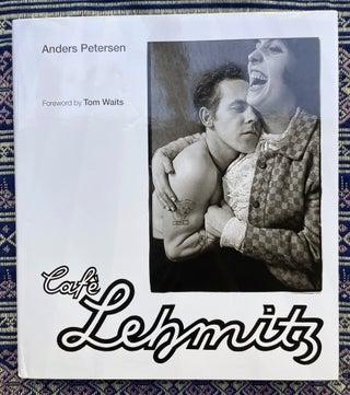 Café Lehmitz. Tom Waits Anders Petersen, Foreword.