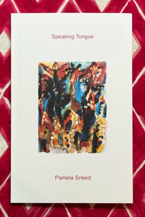 Speaking Tongue. Pamela Sneed .