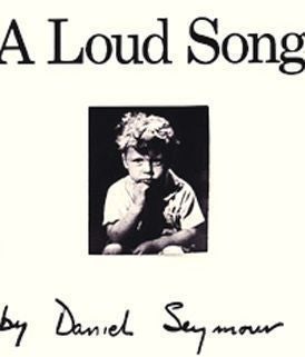 A Loud Song. Daniel Seymour, Danny.