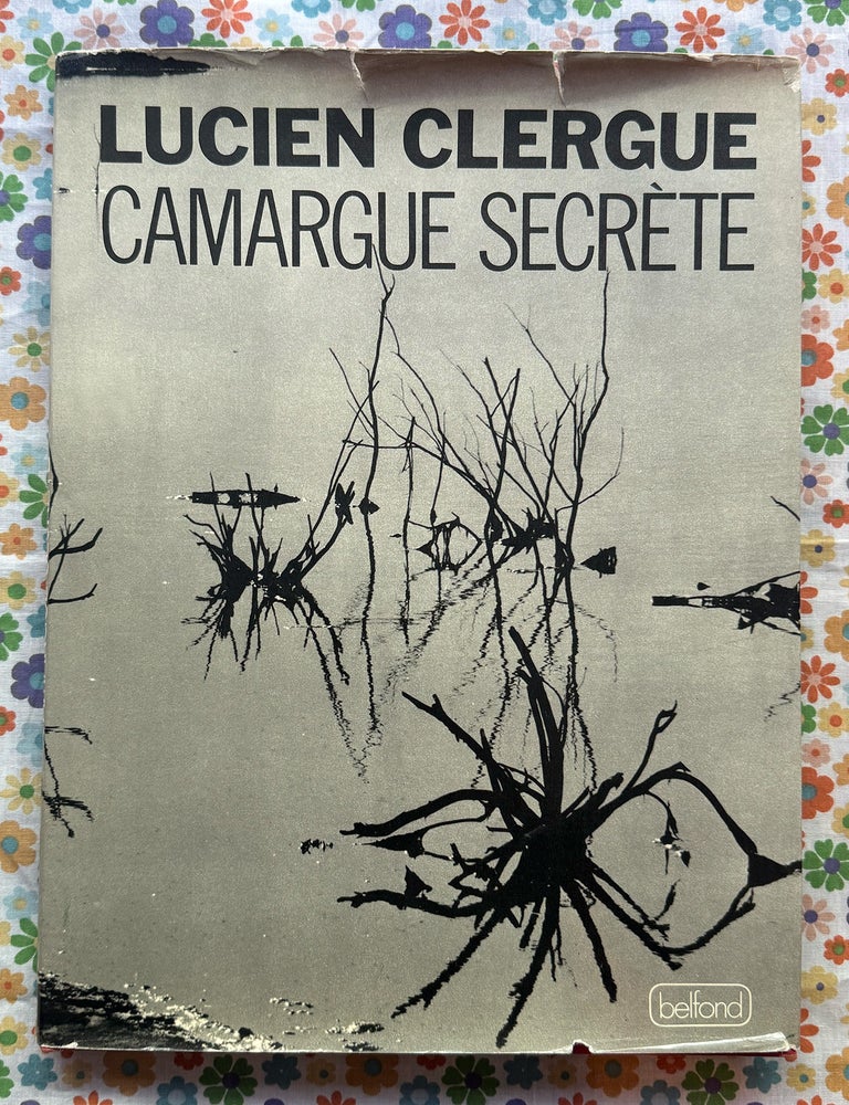 Camargue Secrete. Lucien Clergue.