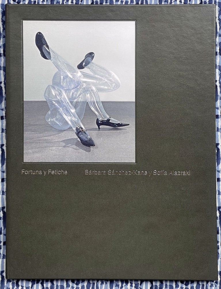 Fortuna y Fetiche (SIGNED by Sof&iacute;a Alazraki). B&aacute;rbara S&aacute;nchez-Kane, Guillertmo Osorno Sof&iacute;a Alazraki, Essay.