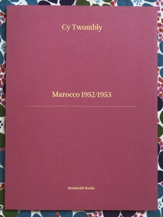 Marocco 1952/1953. T. Barouti Cy Twombly, N. Dup&ecirc;cher, A.-Grit Becker.