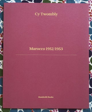 Marocco 1952/1953. T. Barouti Cy Twombly, N. Dupêcher, A.-Grit Becker.