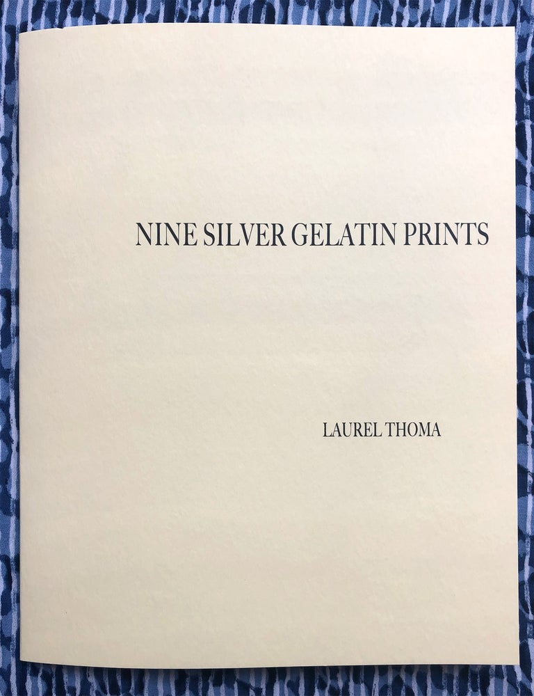 Nine Silver Gelatin Prints. Laurel Thoma.