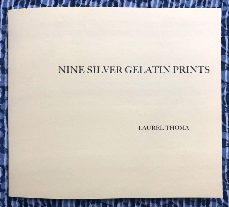 Nine Silver Gelatin Prints. Laurel Thoma.