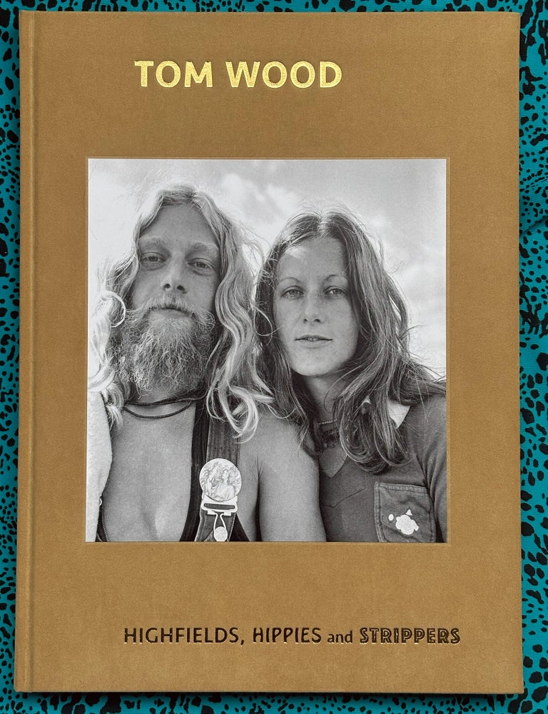 Highfields, Hippies and Strippers. Tom Wood.