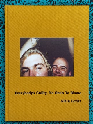 Everybody's Guilty, No One's To Blame. Alain Levitt.