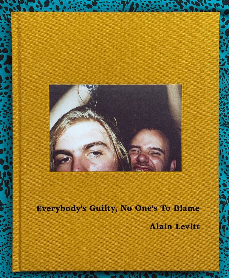 Everybody's Guilty, No One's To Blame (SIGNED). Alain Levitt.