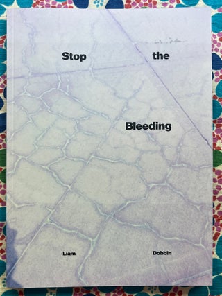 Stop the Bleeding (SIGNED). Liam Dobbin.