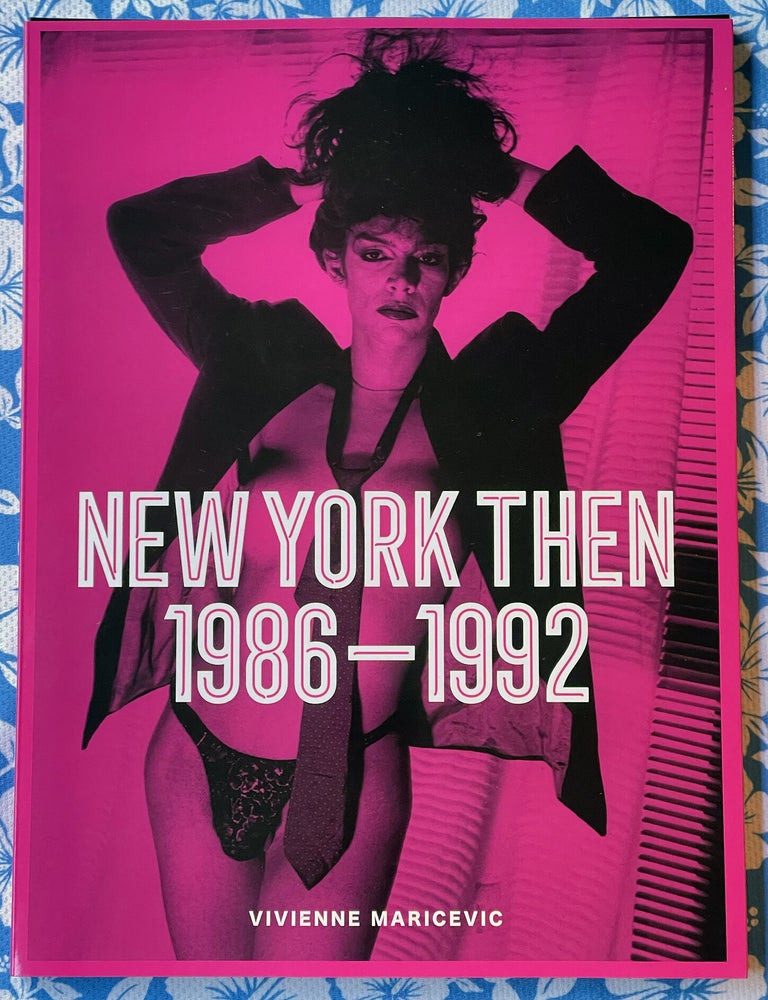 New York Then 1986-1992. Vivienne Maricevic.