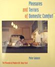 Pleasures and Terrors of Domestic Comfort. Peter Galassi.