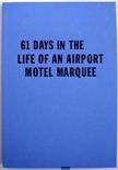 61 Days In The Life Of An Airport Motel Marquee. Andy Spade.