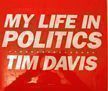 My Life in Politics. Tim Davis.